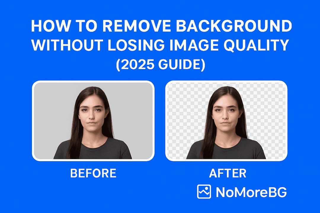 How to Remove Background Without Losing Image Quality (2025 Guide)